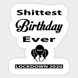 Shittest Birthday Ever Lockdown Funny Shirt Sticker